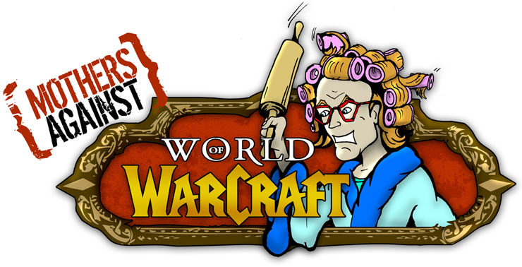 Mothers Against World of Warcraft Mothers Against World of Warcraft